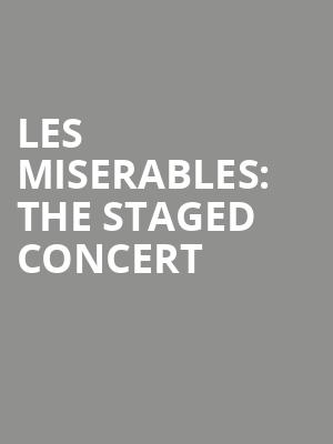 Les Miserables: The Staged Concert at Sondheim Theatre